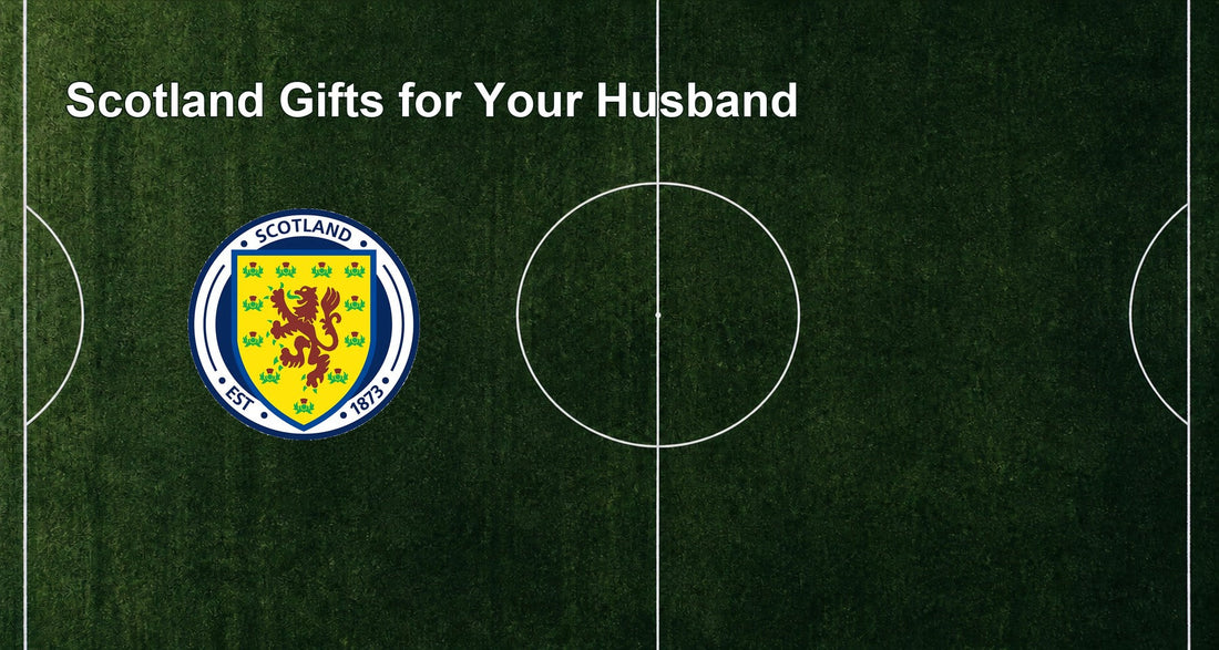 Scotland Gifts for Your Husband