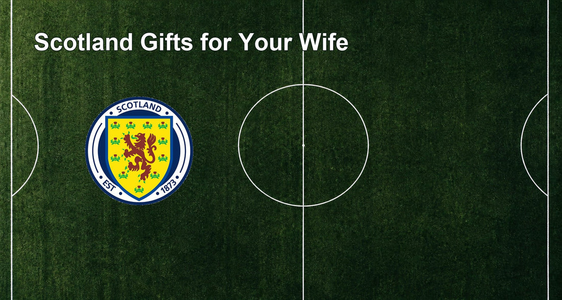 Scotland Gifts for Your Wife