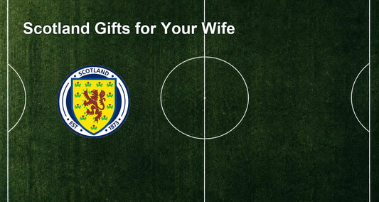 Scotland Gifts for Your Wife